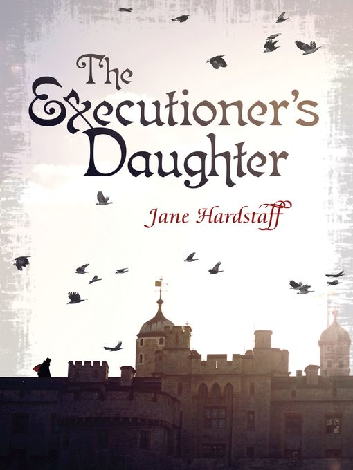 Title details for The Executioner's Daughter by Jane Hardstaff - Available
